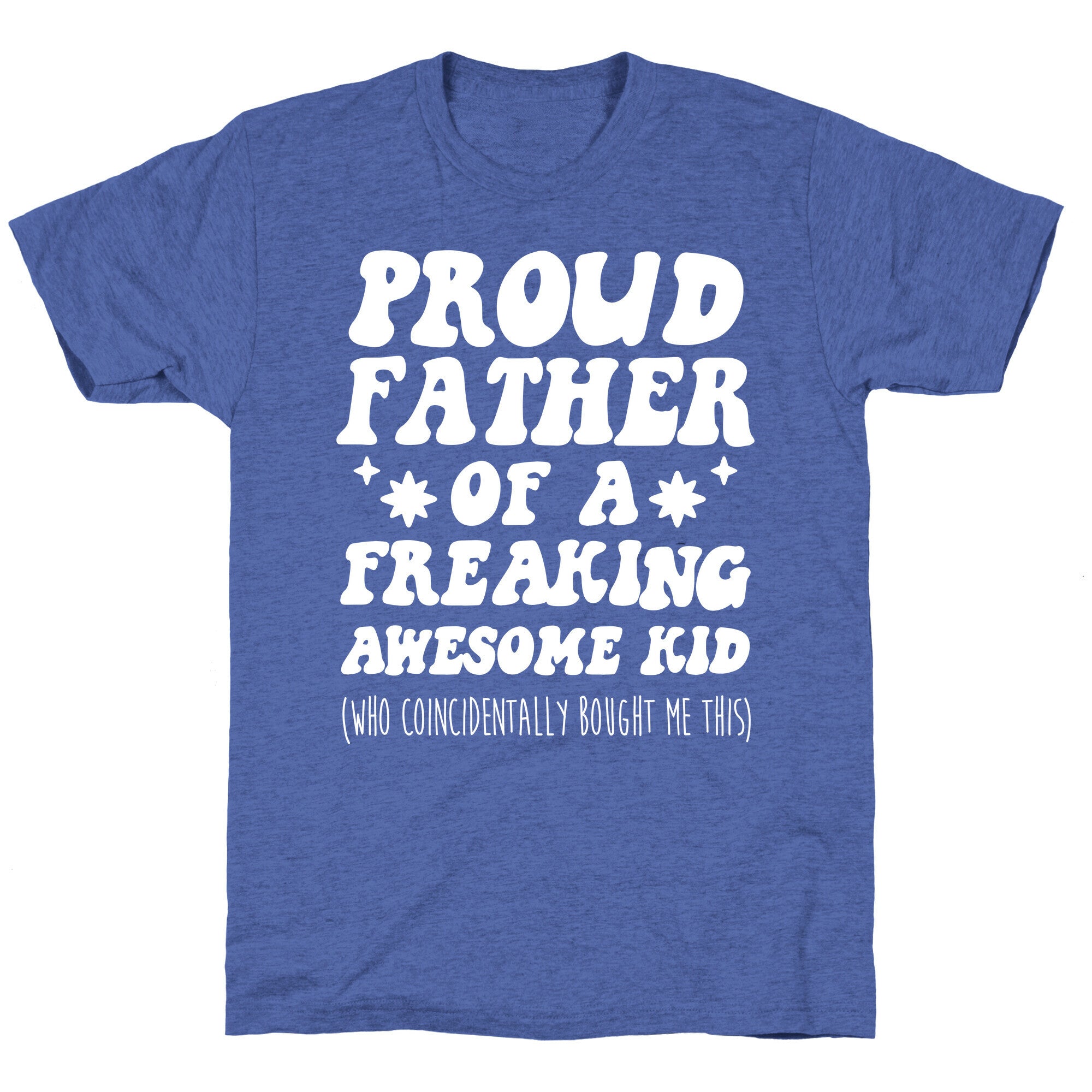 Proud Father of a Freaking Awesome Kid Unisex Triblend Tee